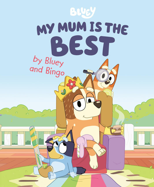 My Mum Is the Best by Bluey and Bingo Phil and Gazelle