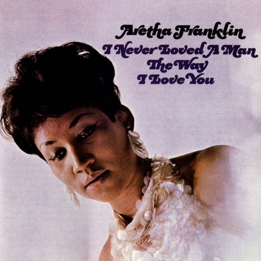 Aretha Franklin I Never Loved A Man The Way I Love You (Vinyl) Album Phil and Gazelle.