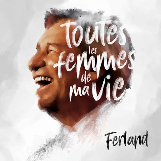 Jean-Pierre Ferland. Toutes les femmes de ma vie Album